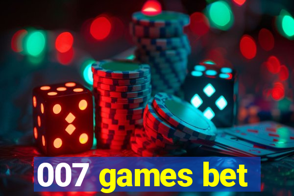 007 games bet